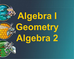 Algebra 1, Geometry, Algebra 2